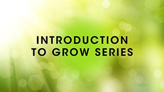 Introduction to Grow Series