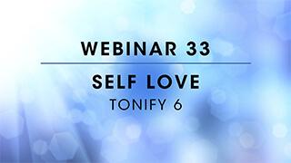 Webinar 33: Tonify 6 - Self Love