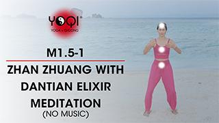 M1.5-1 Zhan Zhuang with Dantian Elixir Meditation (No Music)