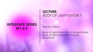 M1.6-3 Lecture: Body of Light Fusion 1