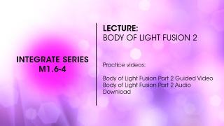 M1.6-4 Lecture: Body of Light Fusion 2