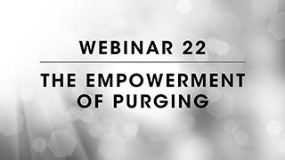 Webinar 22: The Empowerment of Purging