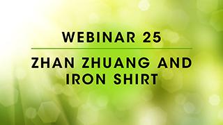 Webinar 25: Zhan Zhuang and Iron Shirt