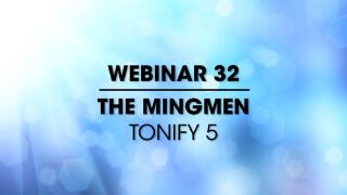 Webinar 32: Tonify 5 - The Mingmen