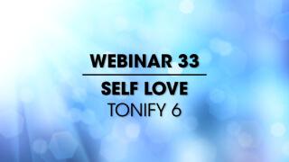 Webinar 33: Tonify 6 - Self Love